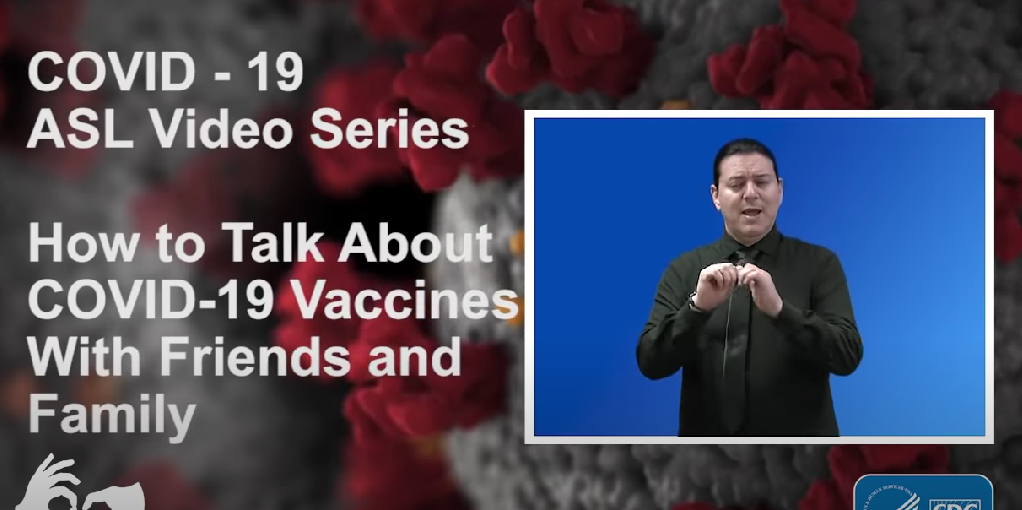 ASL Video Series: How to Talk About COVID-19 Vaccines with Friends and Family